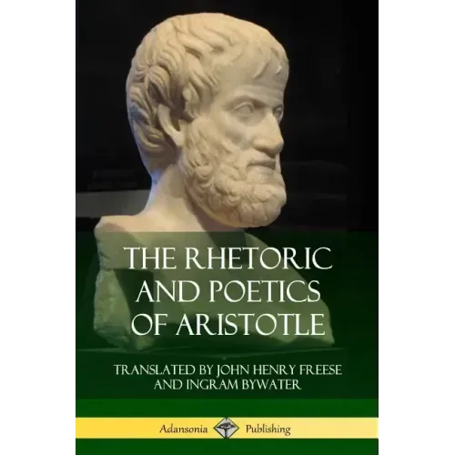 The Rhetoric and Poetics of Aristotle