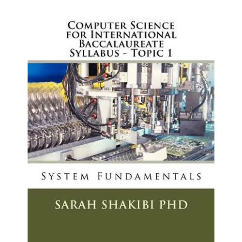Computer Science for International Baccalaureate Syllabus - Topic 1: System Fundamentals