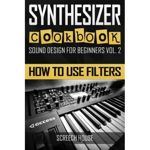 Synthesizer Cookbook: How to Use Filters
