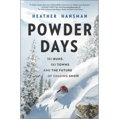 Powder Days: Ski Bums, Ski Towns and the Future of Chasing Snow