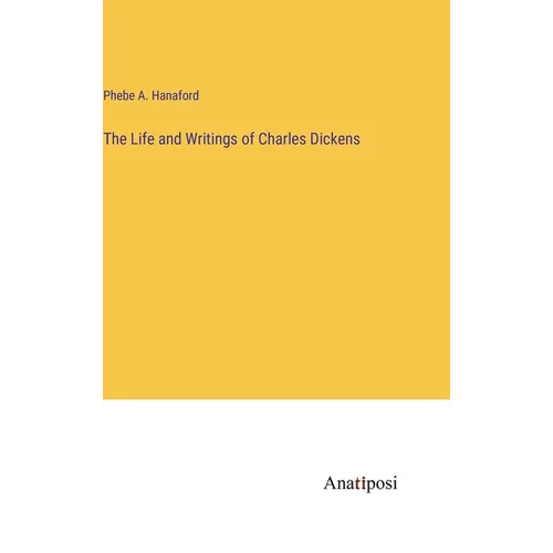 The Life and Writings of Charles Dickens