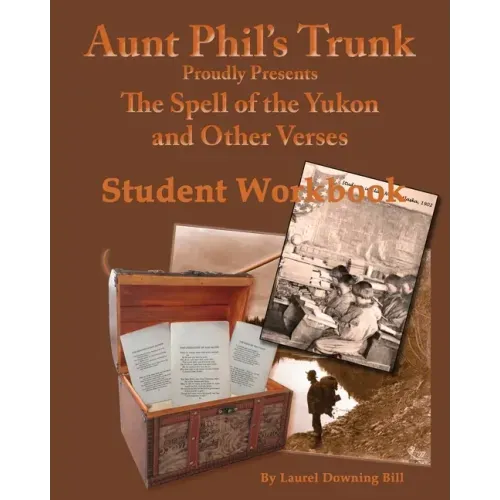 Aunt Phil's Trunk Spell of the Yukon and Other Verses Student Workbook: Student Workbook