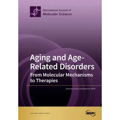 Aging and Age-Related Disorders: From Molecular Mechanisms to Therapies