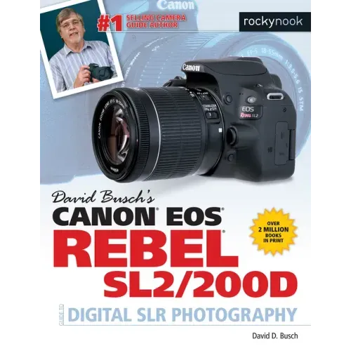 David Busch's Canon EOS Rebel Sl2/200d Guide to Digital Slr Photography
