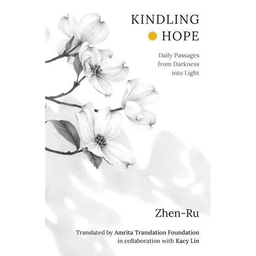 Kindling Hope: Daily Passages from Darkness Into Light