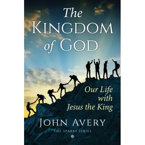 The Kingdom of God: Our life with Jesus the King