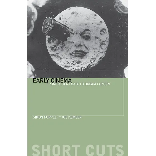 Early Cinema: From Factory Gate to Dream Factory