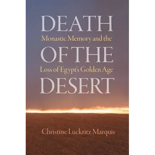 Death of the Desert: Monastic Memory and the Loss of Egypt's Golden Age