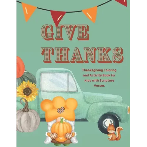 Give Thanks: Thanksgiving Coloring and Activity Book with Scripture Verses