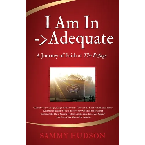 I Am In -> Adequate: A Journey of Faith at The Refuge