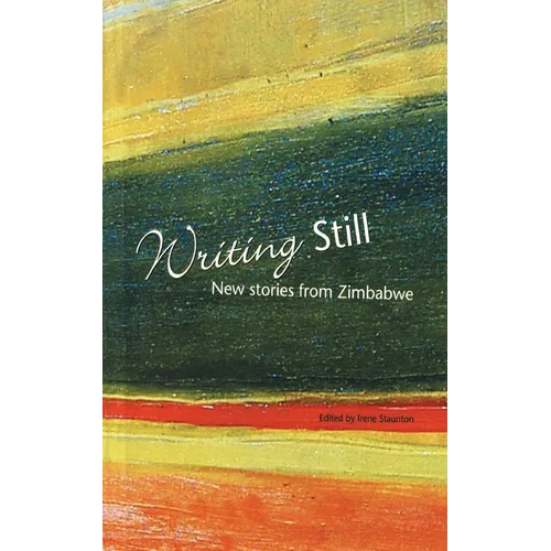 Writing Still - New stories from Zimbabwe