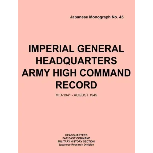 Imperial General Headquarters Army High Command Record, Mid-1941 - August 1945
