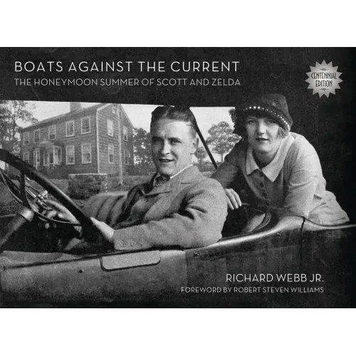 Boats Against the Current (Centennial Edition): The Honeymoon Summer of Scott and Zelda: Westport, Connecticut 1920