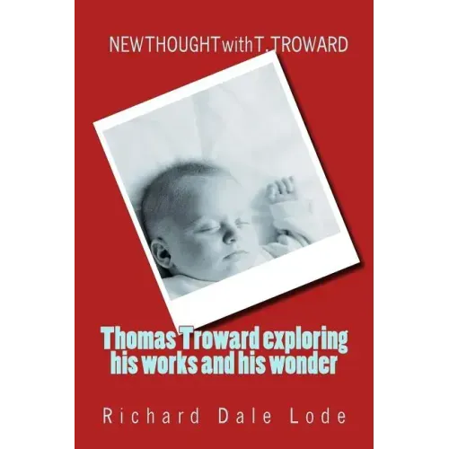 THOMAS TROWARD - exploring his Works and his Wonders: NEW THOUGHT with T. TROWARD