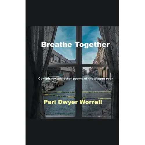 Breathe Together: Conspiracy and Other Poems of the Plague Year