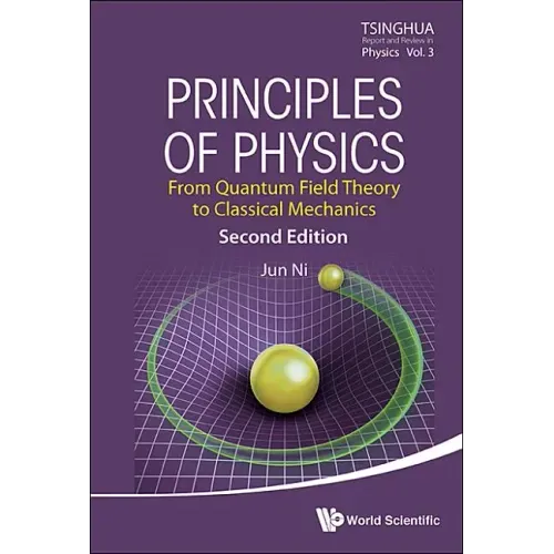 Principles of Physics: From Quantum Field Theory to Classical Mechanics (Second Edition)