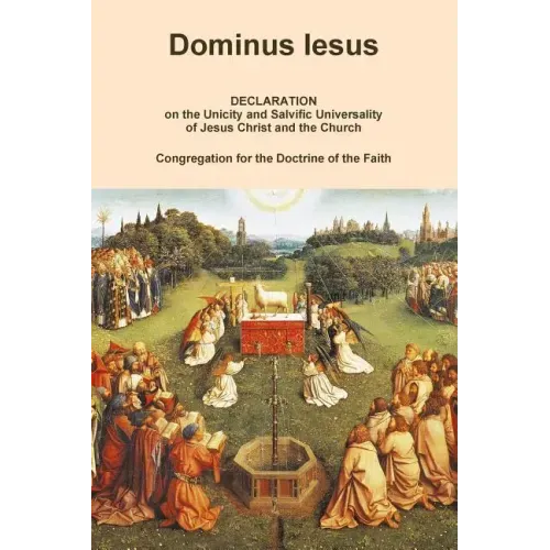 DOMINUS IESUS, Declaration on the Unicity and Salvific Universality of Jesus Christ and the Church