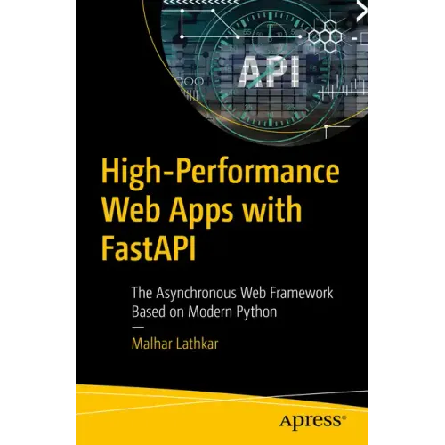 High-Performance Web Apps with Fastapi: The Asynchronous Web Framework Based on Modern Python