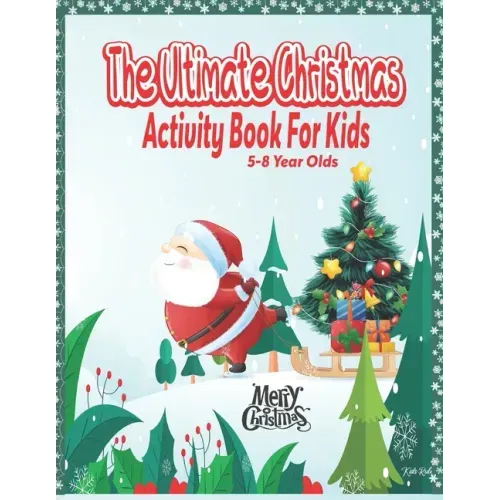 The Ultimate Christmas Activity Book For Kids: 5-8 Year Olds