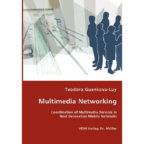 Multimedia Networking - Coordination of Multimedia Services in Next Generation Mobile Networks