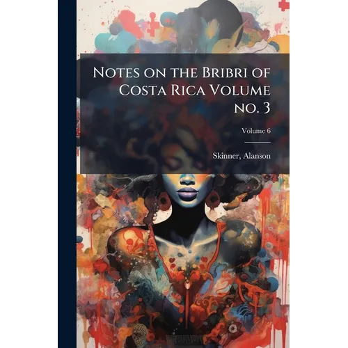 Notes on the Bribri of Costa Rica Volume no. 3; Volume 6