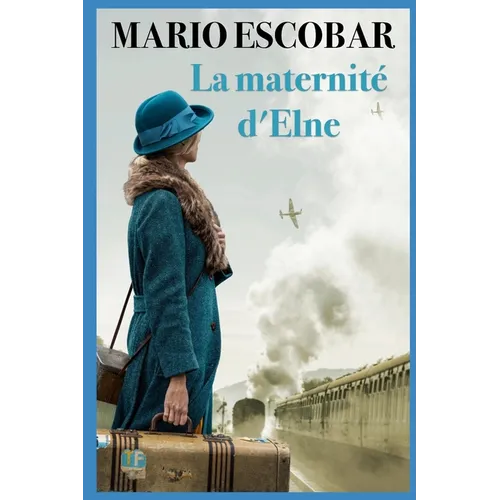 La maternité d'Elna: Un roman historique sur le pouvoir de l'amour