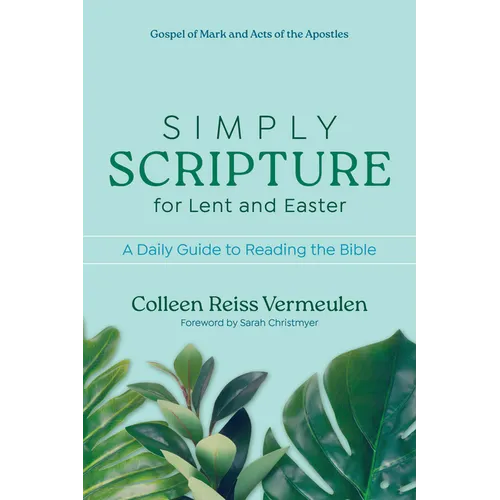 Simply Scripture for Lent and Easter: A Daily Guide to Reading the Bible