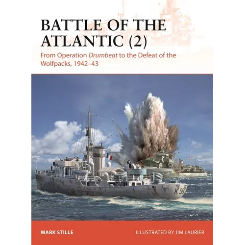 Battle of the Atlantic (2): From Operation Drumbeat to the Defeat of the Wolfpacks, 1942-43