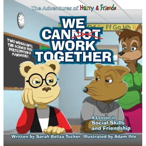We Cannot Work Together: A lesson in Social Skills and Friendship