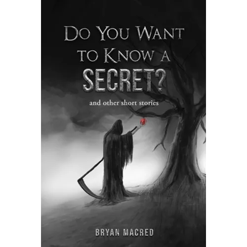 Do You Want To Know A Secret: and other short stories