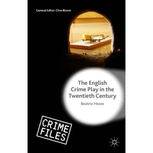 The English Crime Play in the Twentieth Century