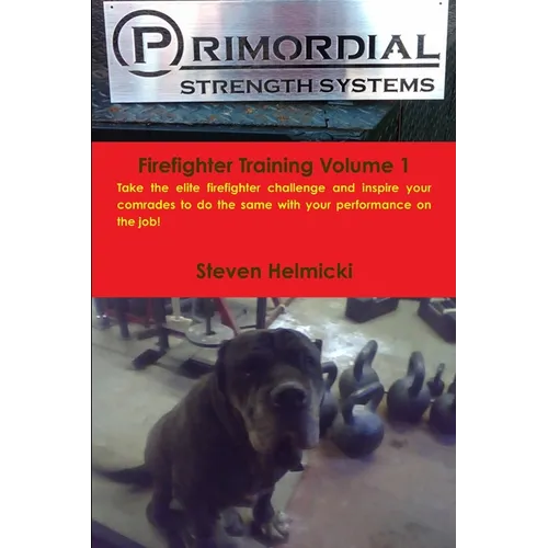 Primordial Strength Firefighter Training Volume 1