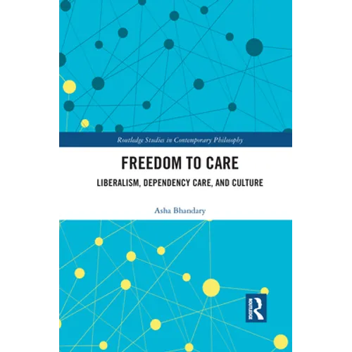 Freedom to Care: Liberalism, Dependency Care, and Culture