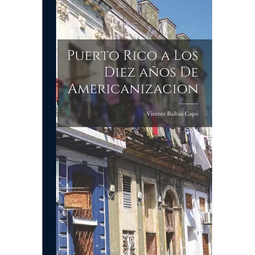 Puerto Rico a los diez años de americanizacion
