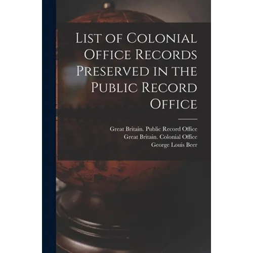 List of Colonial Office Records Preserved in the Public Record Office