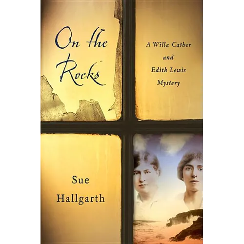 On the Rocks: A Willa Cather and Edith Lewis Mystery