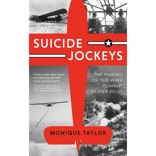 Suicide Jockeys: The Making of the WWII Combat Glider Pilot