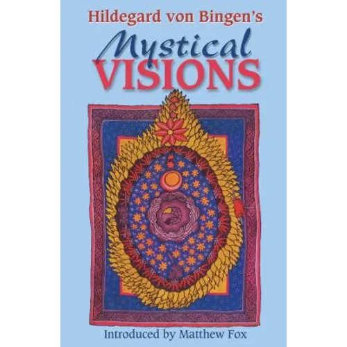 Hildegard Von Bingen's Mystical Visions: Translated from Scivias