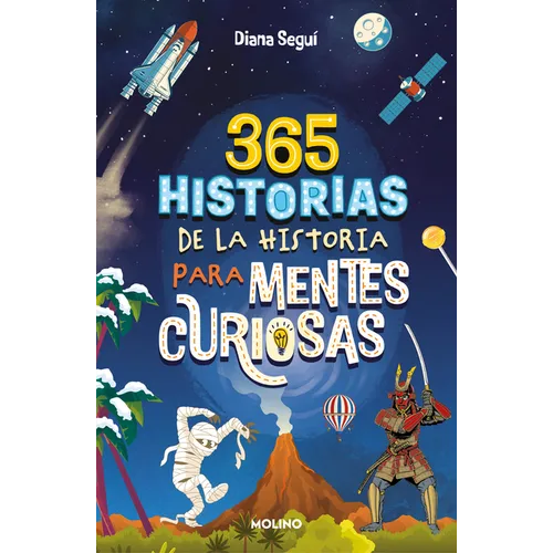 365 Historias de la Historia Para Mentes Curiosas: Los Datos, Las Anécdotas Y Los Secretos Mejor Guardados / 365 Stories of History for Curious Minds