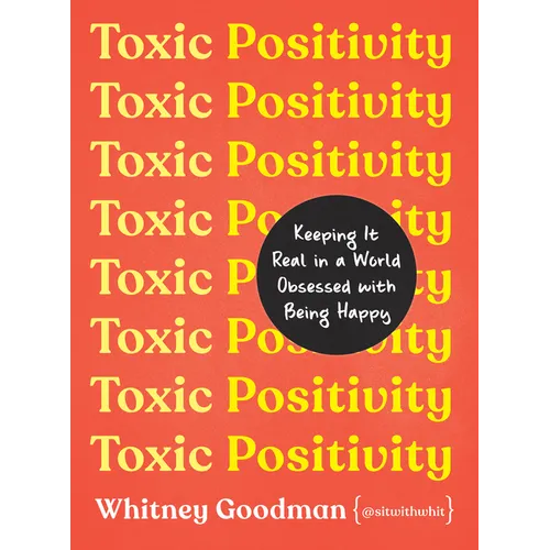 Toxic Positivity: Keeping It Real in a World Obsessed with Being Happy