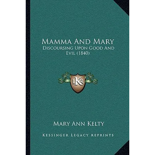 Mamma And Mary: Discoursing Upon Good And Evil (1840)