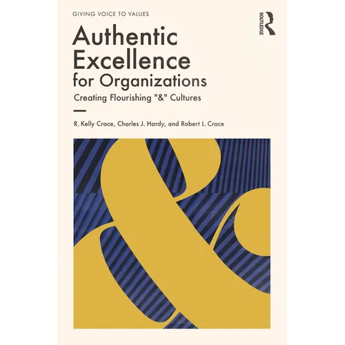 Authentic Excellence for Organizations: Creating Flourishing & Cultures