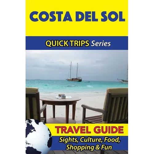 Costa del Sol Travel Guide (Quick Trips Series): Sights, Culture, Food, Shopping & Fun