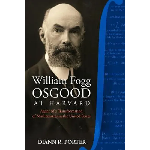 William Fogg Osgood at Harvard: Agent of a Transformation of Mathematics in the United States