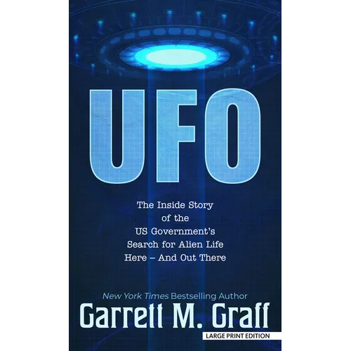 UFO: The Inside Story of the Us Government's Search for Alien Life Here - And Out There