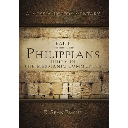 Paul Presents to the Philippians: Unity in the Messianic Community