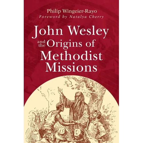 John Wesley and the Origins of Methodist Missions