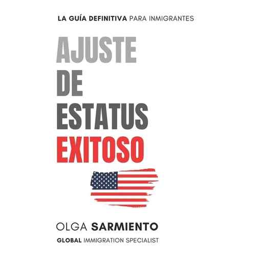 Ajuste de Estatus Exitoso: La Guia Definitiva para Inmigrantes