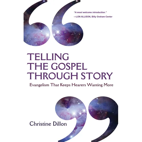 Telling the Gospel Through Story: Evangelism That Keeps Hearers Wanting More