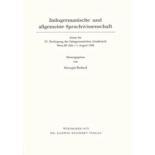 Indogermanische Und Allgemeine Sprachwissenschaft: 'Akten Der IV. Fachtagung Der Indogermanischen Gesellschaft Bern, 28. Juli Bis 1. August 1969'